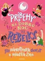 Príbehy na dobrú noc pre rebelky: 100 inšpiratívnych dievčat a mladých žien - e-kniha