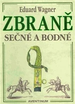 Zbraně sečné a bodné - Miroslav Hrdina, Eduard Wagner