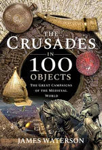 The Crusades in 100 Objects