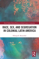 Race, Sex, and Segregation in Colonial Latin America