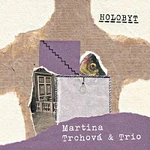 Martina Trchová & Trio – Holobyt