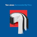 Tom Jones – Surrounded by Time CD