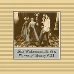 Rick Wakeman – The Six Wives Of Henry VIII CD