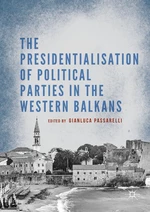 The Presidentialisation of Political Parties in the Western Balkans