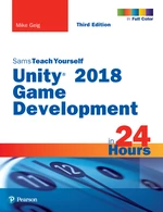 Unity 2018 Game Development in 24 Hours, Sams Teach Yourself