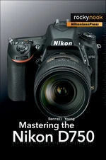 Mastering the Nikon D750