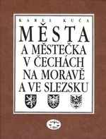 Města a městečka 6.díl v Čechách na Moravě a ve Slezsku - Karel Kuča