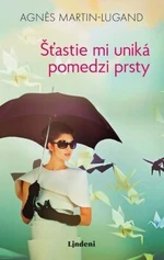 Šťastie mi uniká pomedzi prsty - Agnes Martin-Lugand - e-kniha