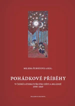 Pohádkové příběhy v české literatuře pro děti a mládež 1990–2010 - Milena Šubrtová, Němec Ivan, David Kroča, Miroslav Chocholatý - e-kniha