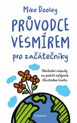 Průvodce vesmírem pro začátečníky - Mike Dooley