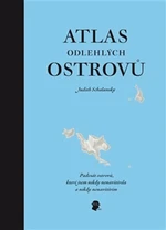 Atlas odlehlých ostrovů - Judith Schalansky