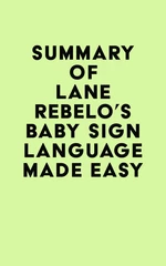 Summary of Lane Rebelo's Baby Sign Language Made Easy