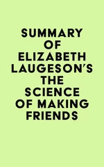 Summary of  Elizabeth Laugeson's The Science of Making Friends
