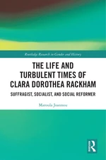 The Life and Turbulent Times of Clara Dorothea Rackham