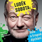 Luděk Sobota – Sobota: Holé a trapné dýchání