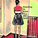 George Whistler – Standing in front of the Door
