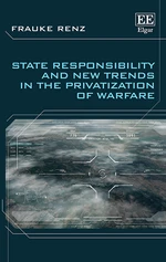 State Responsibility and New Trends in the Privatization of Warfare