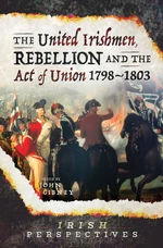 The United Irishmen, Rebellion and the Act of Union, 1798â1803