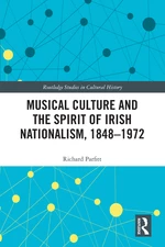 Musical Culture and the Spirit of Irish Nationalism, 1848â1972