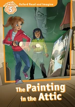 The Painting in the Attic (Oxford Read and Imagine Level 5)