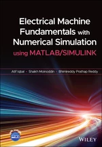 Electrical Machine Fundamentals with Numerical Simulation using MATLAB / SIMULINK