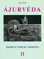 Ájurvéda - Tradiční indická medicína, II. - Zora C. Doval