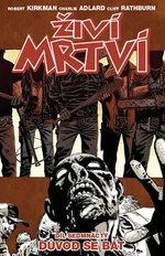 Živí mrtví Důvod se bát - Robert Kirkman