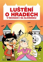 Luštění o hradech v Čechách i na Slovensku - Eva Rémišová