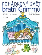 Pohádkový svět bratří Grimmů - Helena Zmatlíková, Jacob Grimm, Wilhelm Grimm