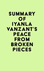 Summary of Iyanla Vanzant's Peace from Broken Pieces