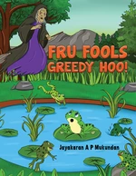 Fru Fools Greedy Hoo!