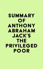 Summary of  Anthony Abraham Jack's The Privileged Poor