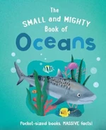 The Small and Mighty Book of Oceans - Tracey Turnerová, Kircher Nora