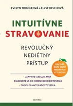 Intuitívne stravovanie - Evelyn Triboleová, Elyse Reschová