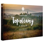 Čarovné Topoľčany a okolie - Martin Kmeť, Renáta Kolenčíková, Martin Sipták