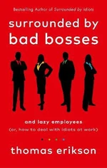 Surrounded by Bad Bosses and Lazy Employees - Thomas Erikson