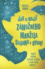 Jak si najít zámožného manžela snadno a rychle - Sophie Irwin