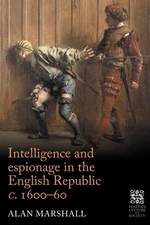 Intelligence and espionage in the English Republic c. 1600â60