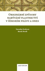 Originární způsoby nabývání vlastnictví v římském právu a dnes - Veronika Fruthová, Marek Novák