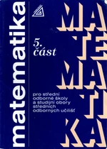 Matematika pro SOŠ a studijní obory SOU, 5. část - Jana Kolouchová, Jana Řepová, Václav Šobr