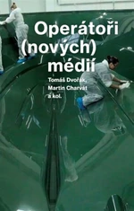 Operátoři (nových) médií - Tomáš Dvořák, Martin Charvát