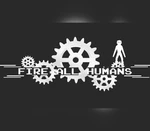 Fire All Humans Steam CD Key