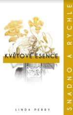 Květové esence: snadno a rychle - Linda Perry