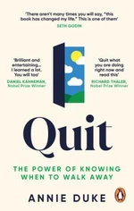 Quit: The Power of Knowing When to Walk Away - Annie Duke