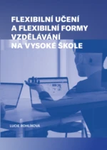 Flexibilní učení a flexibilní formy vzdělávání na vysoké škole - Lucie Rohlíková - e-kniha