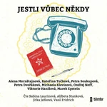 Jestli vůbec někdy - Kateřina Tučková, Petra Soukupová, Ondřej Neff, Petra Dvořáková, Marek Epstein, Michaela Klevisová, Viktorie Hanišová, Alena Morn