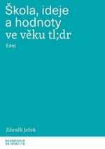 Škola, ideje a hodnoty ve věku tl;dr - Esej - Zdeněk Ježek