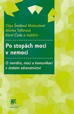 Po stopách moci v nemoci - Olga Matoušová - Šmídová, Blanka Tollarová, Karel Čada