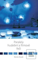 Paralely hudební a filmové řeči - Martin Klusák