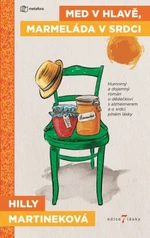 Med v hlavě, marmeláda v srdci - Hilly Martinek